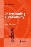 Understanding Viscoelasticity di Nhan Phan-Thien edito da Springer-verlag Berlin And Heidelberg Gmbh & Co. Kg