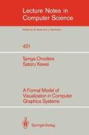 A Formal Model of Visualization in Computer Graphics Systems di Satoru Kawai, Tamiya Onodera edito da Springer Berlin Heidelberg