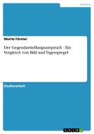 Der Gegendarstellungsanspruch - Ein Vergleich von Bild und Tagesspiegel di Moritz Förster edito da GRIN Publishing