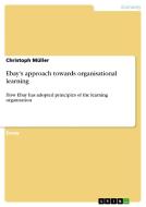 Ebay's Approach Towards Organisational Learning di Christoph Muller edito da Grin Verlag Gmbh