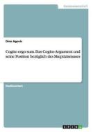 Cogito ergo sum. Das Cogito-Argument und seine Position bezüglich des Skeptizismuses di Dino Agovic edito da GRIN Publishing