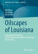Oilscapes of Louisiana di Olaf Kühne, Karsten Berr, Lara Koegst edito da Springer Fachmedien Wiesbaden