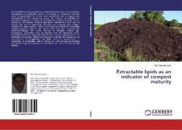 Extractable lipids as an indicator of compost maturity di Md. Kamrul Islam edito da LAP Lambert Academic Publishing