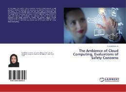 The Ambience of Cloud Computing, Evaluations of Safety Concerns di Kiyana Bahadori edito da LAP Lambert Academic Publishing
