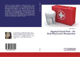 Atypical Facial Pain - An Oral Physician's Perspective di Latika Bachani edito da LAP Lambert Academic Publishing