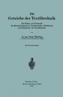 Die Getriebe der Textiltechnik di Oscar Thiering edito da Springer Berlin Heidelberg