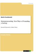 Entrepreneurship. New Ways of Founding a Startup di Martin Pruschkowski edito da GRIN Verlag