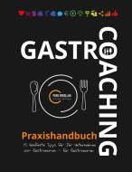 Gastro-Coaching Praxishandbuch 15 handfeste Tipps für Ihr Unternehmen edito da Books on Demand