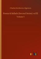 Poems & Ballads (Second Series) vol lll di Charles Swinburne Algernon edito da Outlook Verlag