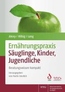 Ernährungspraxis Säuglinge, Kinder, Jugendliche di Ute Alexy, Annett Hilbig, Frauke Lang edito da Wissenschaftliche