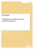 Management des Markenwerts bei Luxuskonsumgütern di Daniela Rogall edito da Diplom.de