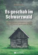 Es geschah im Schwarzwald di Rolf Schlenker edito da Silberburg Verlag