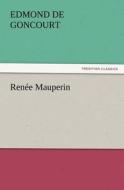 Renée Mauperin di Edmond de Goncourt edito da TREDITION CLASSICS
