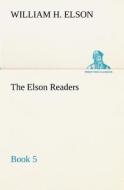 The Elson Readers, Book 5 di William H. Elson edito da tredition