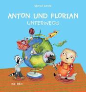 Anton und Florian di Michael Wrede edito da Neugebauer, Michael Edit.