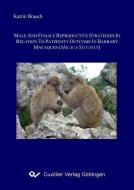 Male and female reproductive strategies in relation to paternity outcome in Barbary macaques di Katrin Brauch edito da Cuvillier Verlag