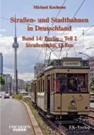 Strassen- und Stadtbahnen in Deutschland / Berlin 02  Straßenbahnen und O-Bus di Michael Kochems, Ekkehard Kolodziej edito da Ek-Verlag GmbH