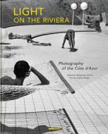 Light On The Riviera: Photography Of The Cote D'Azur di Sophie Wright edito da TeNeues Publishing UK Ltd