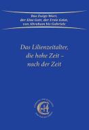 Das Lilienzeitalter, die hohe Zeit - nach der Zeit di Gabriele edito da Gabriele Verlag