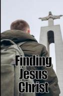 Finding Jesus Christ di Amos Lathommer edito da Karin Gigot