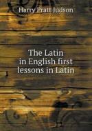 The Latin In English First Lessons In Latin di Harry Pratt Judson edito da Book On Demand Ltd.