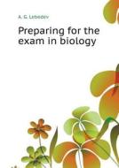Preparing For The Exam In Biology di A G Lebedev edito da Book On Demand Ltd.