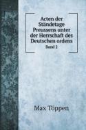 Acten der Ständetage Preussens unter der Herrschaft des Deutschen ordens di Max Töppen edito da Book on Demand Ltd.
