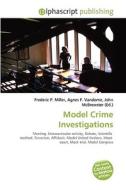 Model Crime Investigations di Frederic P Miller, Agnes F Vandome, John McBrewster edito da Alphascript Publishing