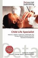 Child Life Specialist edito da Betascript Publishing