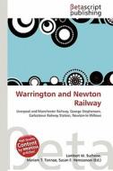 Warrington and Newton Railway edito da Betascript Publishing