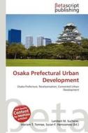 Osaka Prefectural Urban Development edito da Betascript Publishing