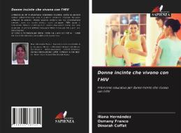 DONNE INCINTE CHE VIVONO CON L'HIV di ILIANA HERN NDEZ edito da LIGHTNING SOURCE UK LTD