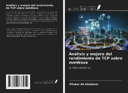 Análisis y mejora del rendimiento de TCP sobre mmWave di Eftekar Ali Abdulaziz edito da Ediciones Nuestro Conocimiento