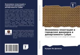 Jekonomika plantacij i gorodskaq dinamika w departamente Subre di Kuadio Yao Daniäl' edito da Sciencia Scripts
