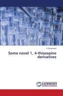 Some novel 1, 4-thiazepine derivatives di S. Sarveswari edito da LAP LAMBERT Academic Publishing