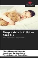 Sleep Habits in Children Aged 6-9 di Tânia Alexandra Marques, Magda Dos Santos Guerra, Teresa Lopes Da Costa Lima edito da Our Knowledge Publishing