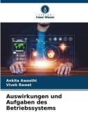 Auswirkungen und Aufgaben des Betriebssystems di Ankita Awasthi, Vivek Rawat edito da Verlag Unser Wissen