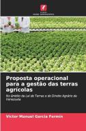 Proposta operacional para a gestão das terras agrícolas di Victor Manuel Garcia Fermín edito da Edições Nosso Conhecimento