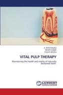 VITAL PULP THERAPY di A. Sravyanjali, Mohit Kumar, Pulkit Arora edito da LAP LAMBERT Academic Publishing