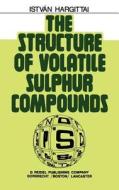 The Structure of Volatile Sulphur Compounds di Istvan Hargittai edito da Springer Netherlands