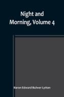 Night and Morning, Volume 4 di Baron Edward Bulwer Lytton edito da Alpha Editions