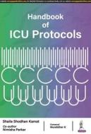 Handbook Of ICU Protocols di Shaila Shodhan Kamat, Nimisha Parkar edito da Jaypee Brothers Medical Publishers