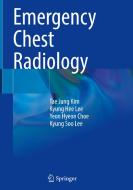 Emergency Chest Radiology di Tae Jung Kim, Kyung Hee Lee, Yeon Hyeon Choe edito da SPRINGER NATURE