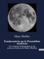Frankenstein ou le Prométhée moderne di Mary Shelley edito da Culturea
