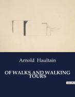 OF WALKS AND WALKING TOURS di Arnold Haultain edito da Culturea