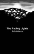 The Fading Lights di Alatorre Cat Alatorre edito da Blurb