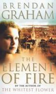 The Element Of Fire di Brendan Graham edito da Harpercollins Publishers