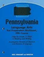 Pennsylvania Language Arts Test Preparation Workbook, Fifth Course: Help for Grade 11 PSSA in Reading and Writing edito da Holt McDougal