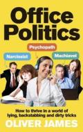 Office Politics di Oliver James edito da Ebury Publishing