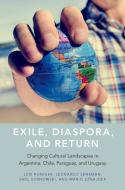 Exile, Diaspora, and Return: Changing Cultural Landscapes in Argentina, Chile, Paraguay, and Uruguay di Luis Roniger, Leonardo Senkman, Saul Sosnowski edito da PAPERBACKSHOP UK IMPORT